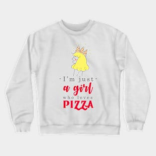 I'm just a girl who loves Pizza Crewneck Sweatshirt